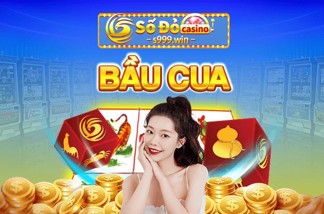 Bầu cua S999 - Game online đổi thưởng thịnh hành nhất thị trường