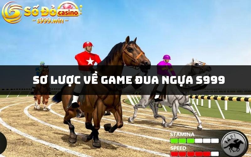 Sơ lược về game đua ngựa S999