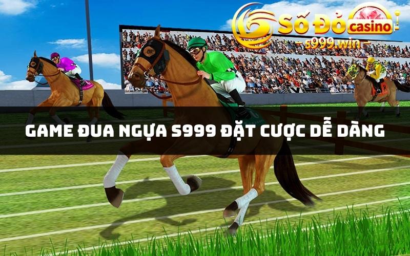 Game đua ngựa S999 đặt cược dễ dàng