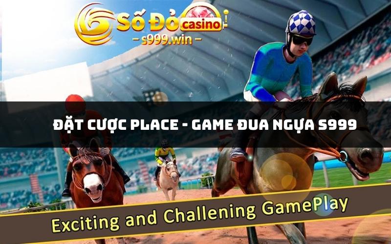 Đặt cược Place - Game đua ngựa S999