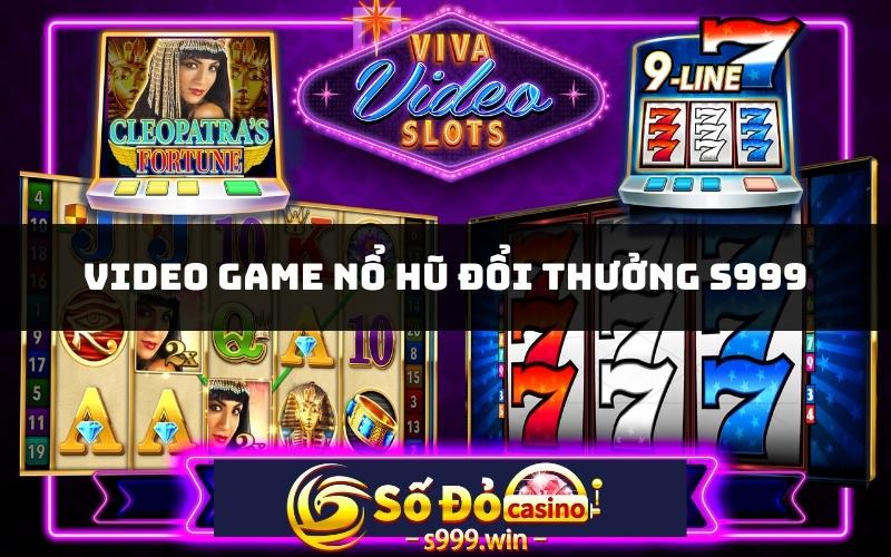 Video game nổ hũ đổi thưởng S999