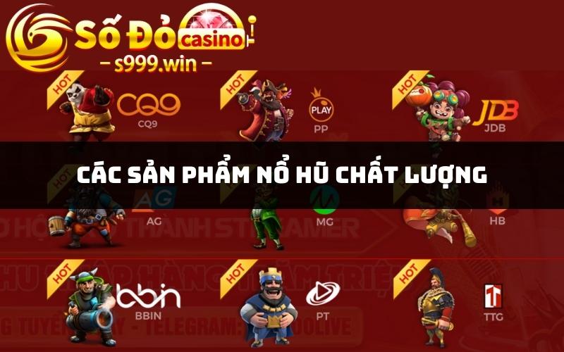 Các sản phẩm nổ hũ chất lượng